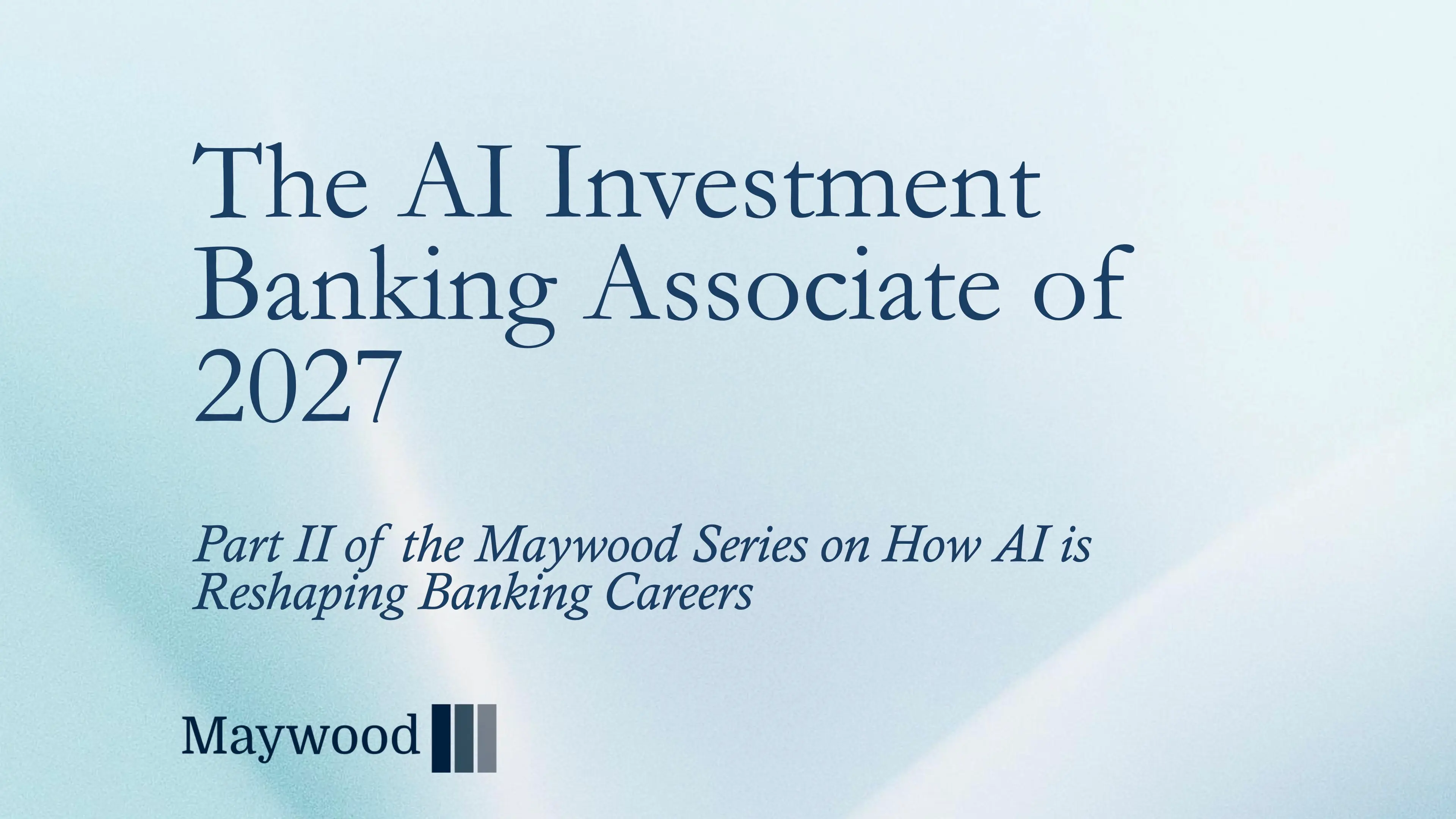 The AI Investment Banking Associate of 2027