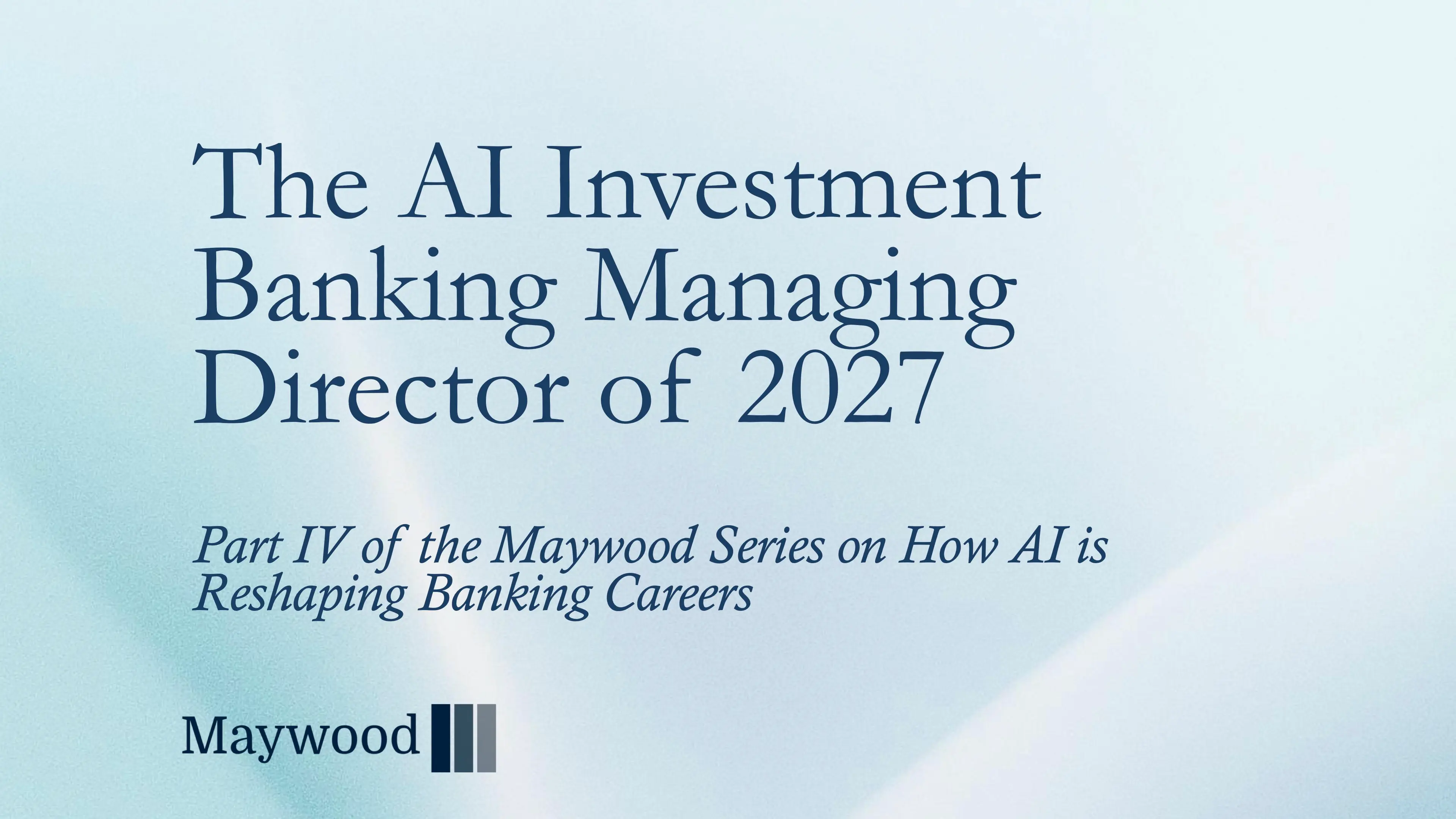 The AI Investment Banking MD of 2027